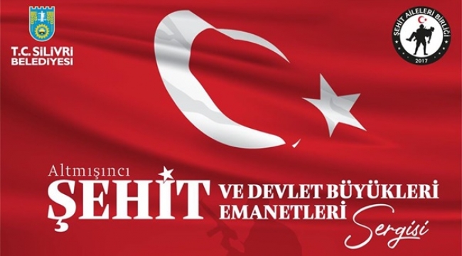 60. Şehit ve Devlet Büyükleri Emanetleri Sergisi, Cumartesi Silivri'de Açılıyor