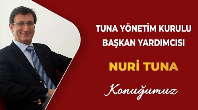 Nuri Tuna, İş Dünyası'na Konuk Oluyor