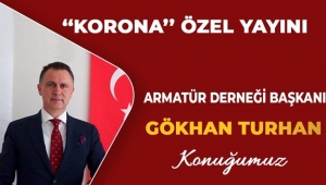 Bölgemiz İş İnsanı Turhan, Kovid-19 Salgınını Değerlendirecek