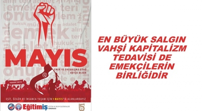 Eğitim-İş: "En Büyük Salgın Vahşi Kapitalizm; Tedavisi De Emekçilerin Birliğidir"