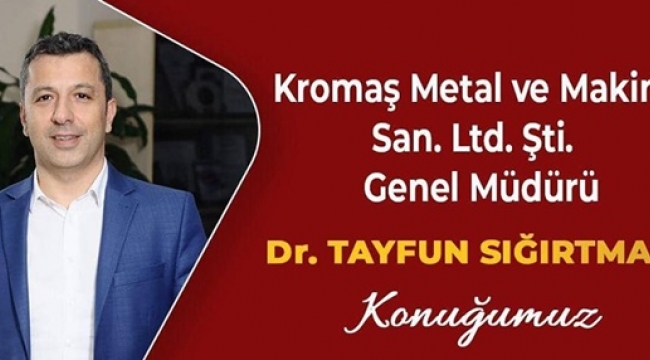 İş Dünyası'nın yeni konuğu Dr. Tayfun Sığırtmaç