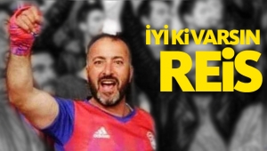 'İyi ki varsın Reis'