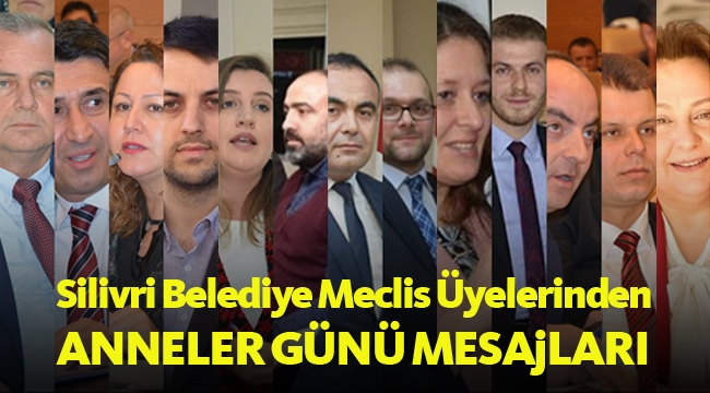 Silivri Belediye Meclis Üyelerinden Anneler Günü Mesajları