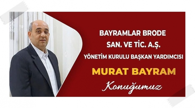 Bayramlar Brode; Üretiminin %100'ünü İhracat Yapıyor!