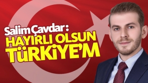 Çavdar: Hayırlı Olsun Türkiye'm