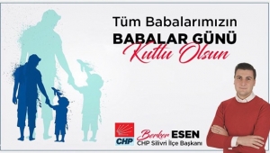 Esen; "Babalar, Evlatlarının Kahramanlarıdır"