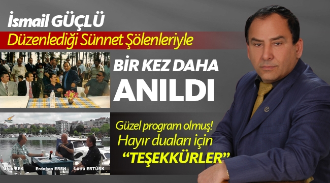 İsmail Güçlü, sünnet şölenleri ile bir kez daha hatırlandı