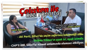 Çalışkan: "Tek Hedefim Silivri'ye Hizmet Etmek"