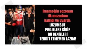İmamoğlu: "Denizle, Çocukla Oynar Gibi Oynamamak Lazım"