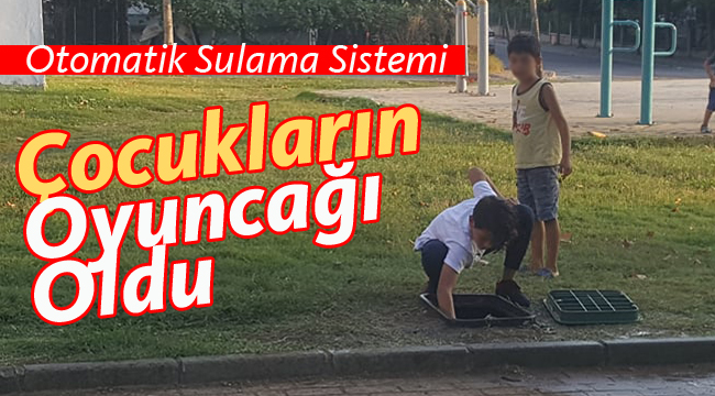 Otomatik Sulama Sistemi Çocukların Oyuncağı Oldu 