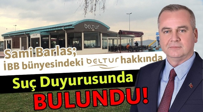 Sami Barlas, BELTUR Hakkında Suç Duyurusunda Bulundu!