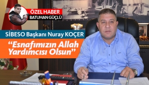 Koçer; "Esnafımızın Allah Yardımcısı Olsun"