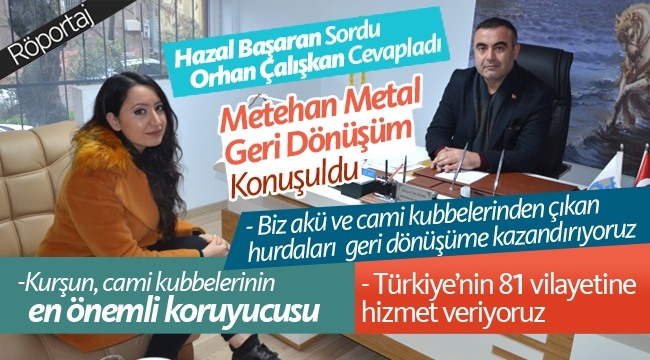 Orhan Çalışkan, Metehan Metal Geri Dönüşüm'ü anlattı