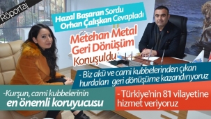 Orhan Çalışkan, Metehan Metal Geri Dönüşüm'ü anlattı