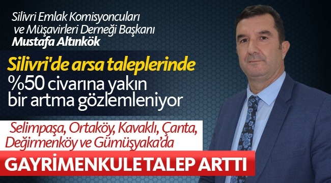 Mustafa Altınkök: "Silivri Genelinde Arazi Piyasası Hareketlendi"