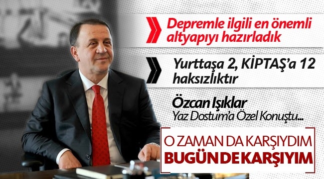 Özcan Işıklar'a Kentsel Dönüşüm ve KİPTAŞ'ı sorduk!