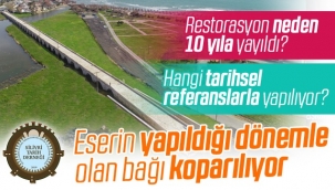 Sultan Süleyman Köprüsü'nün restorasyonu soru işaretleri yarattı