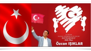 Özcan Işıklar'dan 23 Nisan mesajı
