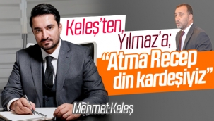 Keleş'ten, "Atma Recep Din Kardeşiyiz" göndermesi