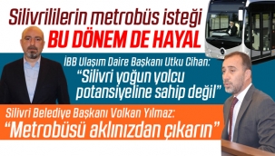 Silivrililerin metrobüs hayali askıda kaldı