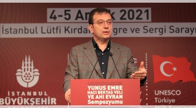 İmamoğlu: Bugünün Yöneticileri Yunus'tan, Hacı Bektaş'tan, Ahi Evran'dan Ders Almalı