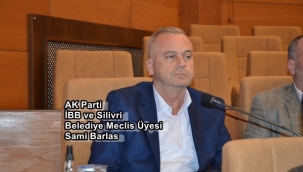 Sami Barlas: Yıllarca ihmal edilen Silivri, 3 yıldır hizmet görüyor