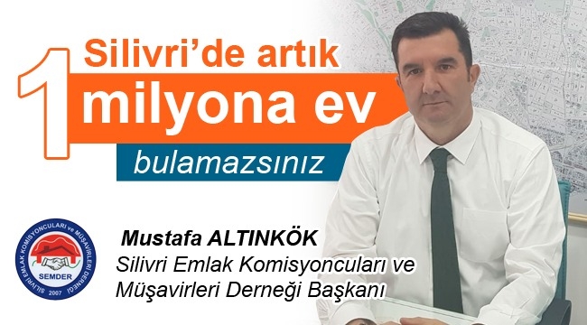 "Silivri'de konut fiyatları ve kira bedelleri çıldırdı, satışlar durma noktasında!"