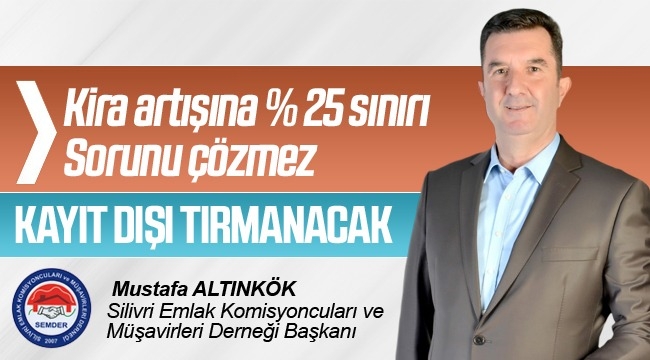 Mustafa Altınkök: Silivri'de kira zammı yüzde 100'ü geçti