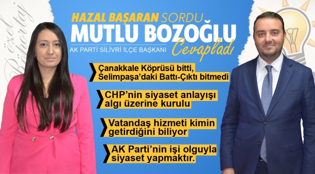 Mutlu Bozoğlu: "Silivri Halkının Aklıyla Kimse Oynamaya Kalkmasın"