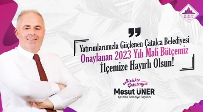 Başkan Mesut Üner'den Çatalca'ya Müjdeler Var