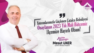 Başkan Mesut Üner'den Çatalca'ya Müjdeler Var