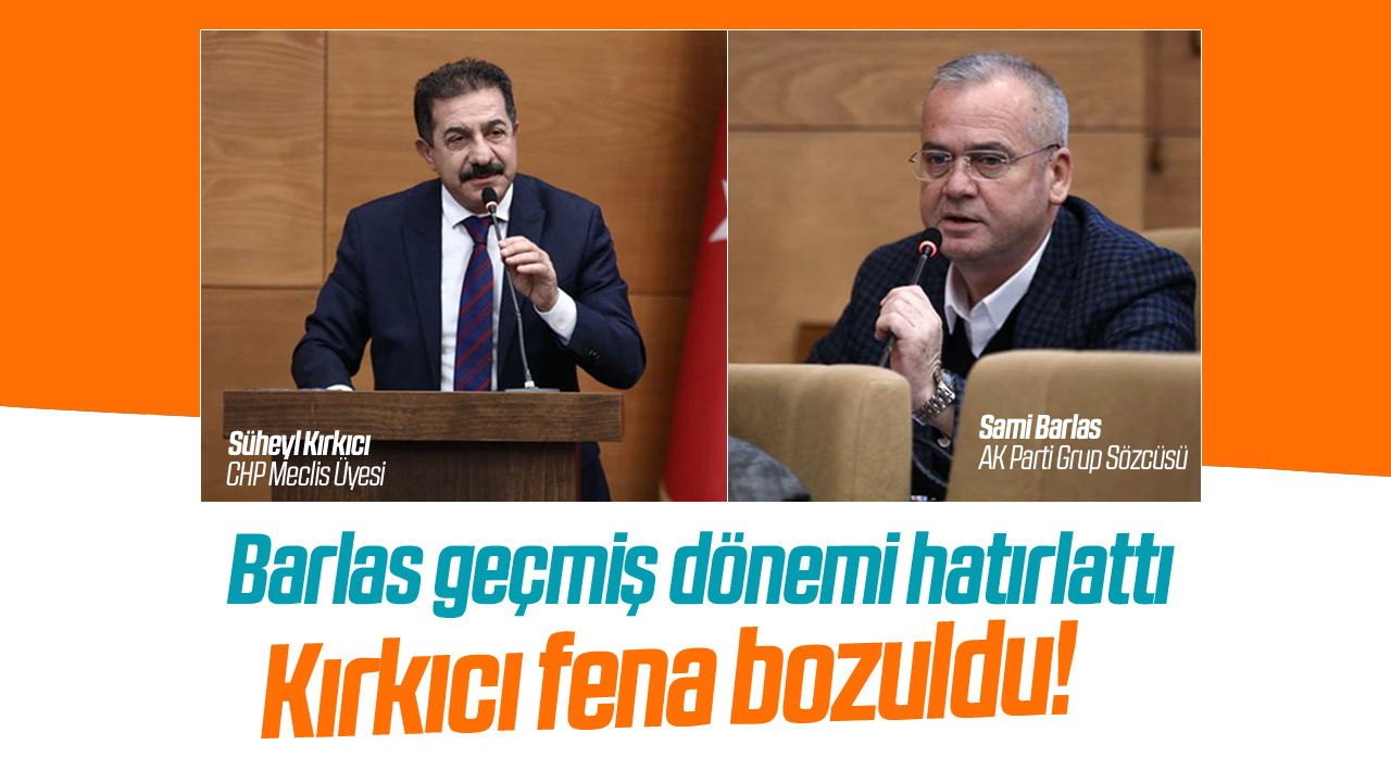 AK Partili Barlas, CHP'li Kırkıcı'yı tek cümleyle susturdu!