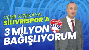 Silivrispor'da Başkan Adayı Cemil Kızılkaya'dan Çarpıcı Hamle: Kasaya 3 Milyon TL'lik Bağış Sözü!