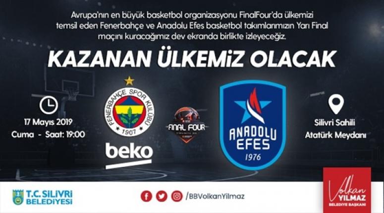 SİLİVRİ'DE FİNAL FOUR HEYECANI!