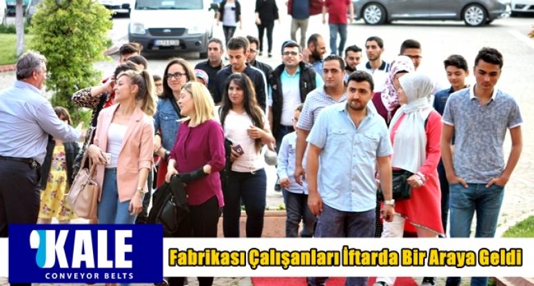 Kale Kayışları Fabrikası Çalışanları İftarda Bir Araya Geldi