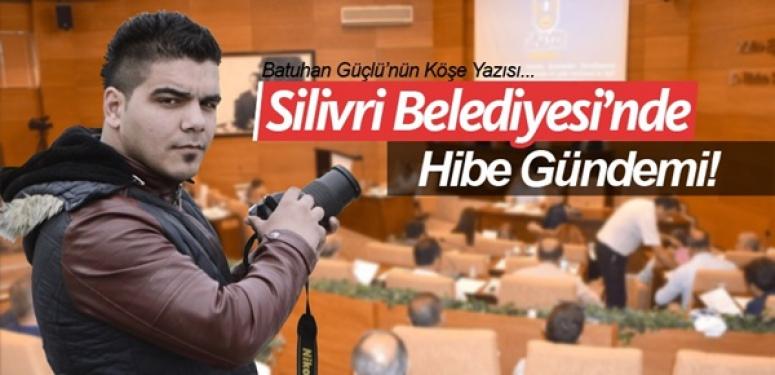 Silivri Belediyesi'nde Hibe Gündemi!