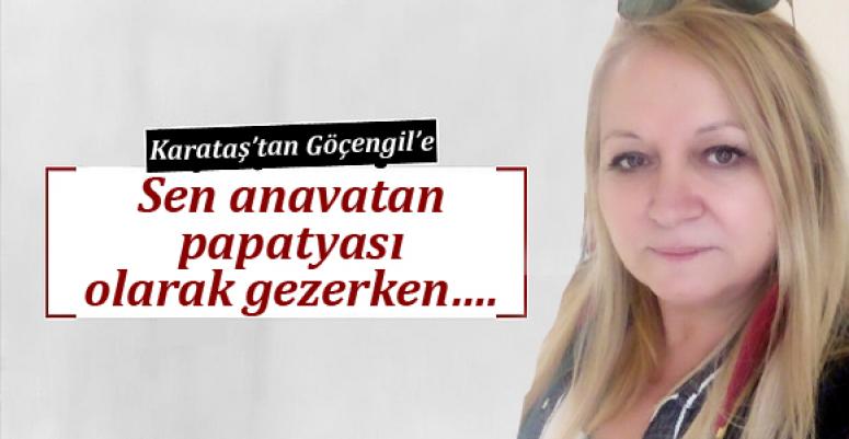 Karataş'tan Göçengil'e; Sen anavatan papatyası olarak gezerken….