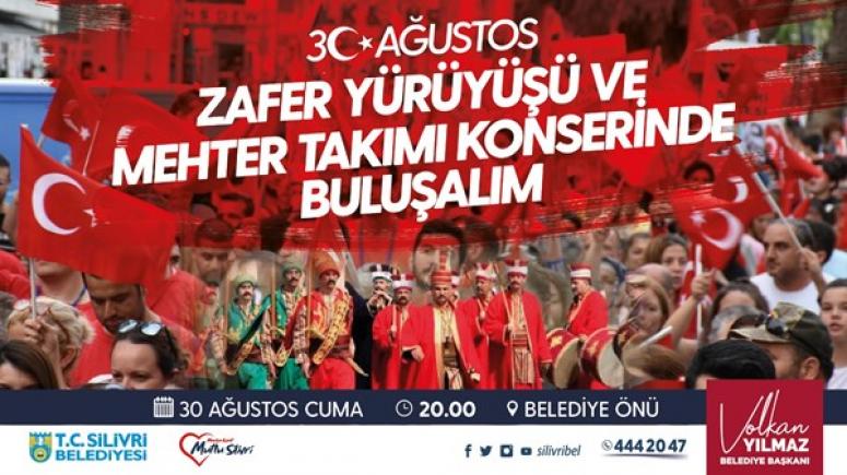 SİLİVRİ'DE ZAFER YÜRÜYÜŞÜ VE MEHTERAN KONSERİ YAPILACAK