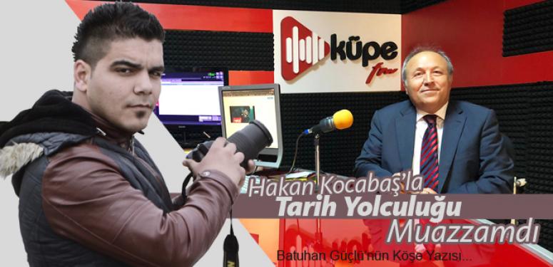 Hakan Kocabaş'la Tarih Yolculuğu Muazzamdı