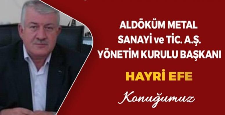 İş Dünyası'na bu defa Hayri Efe, konuk oluyor