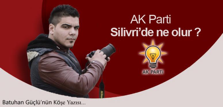 AK Parti Silivri'de ne olur?